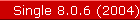 Single 8.0.6 (2004)